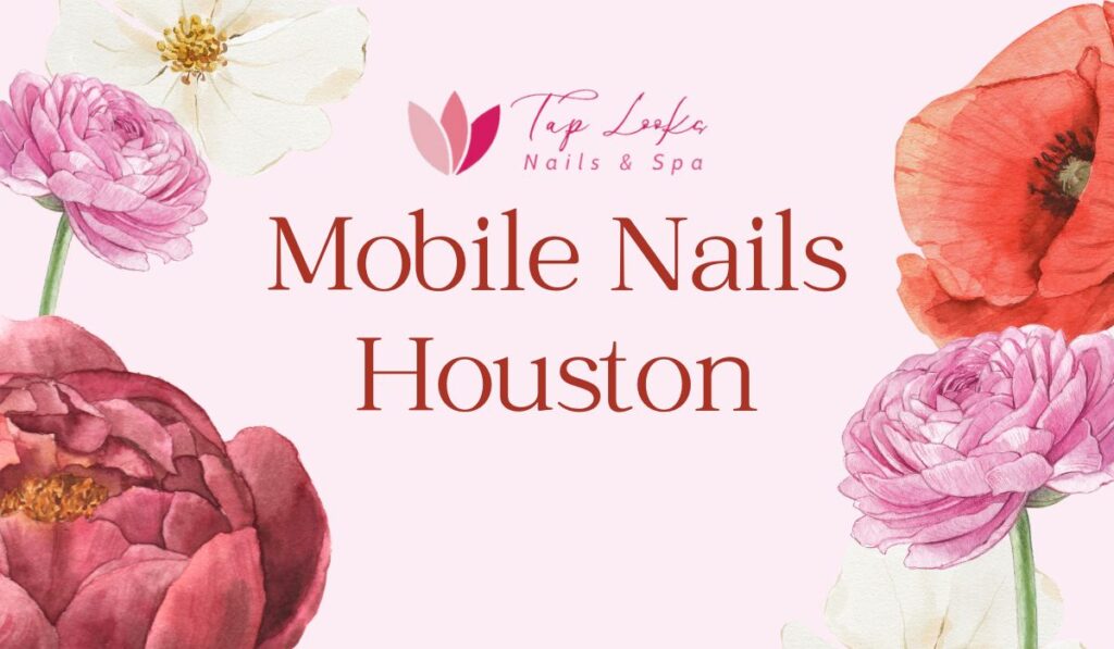 Mobile Nails Houston