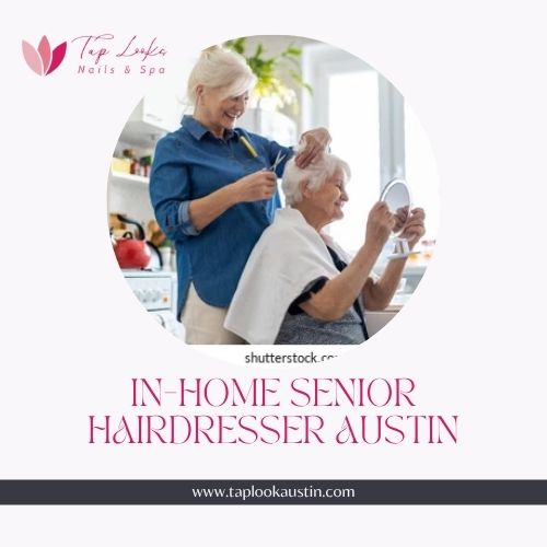 In-Home Senior hairdresser Austin