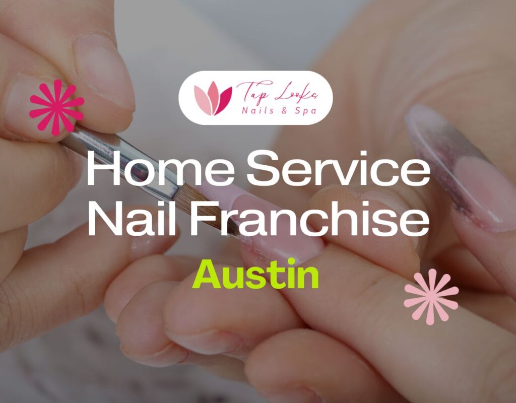 Home Service Nail Franchise Austin