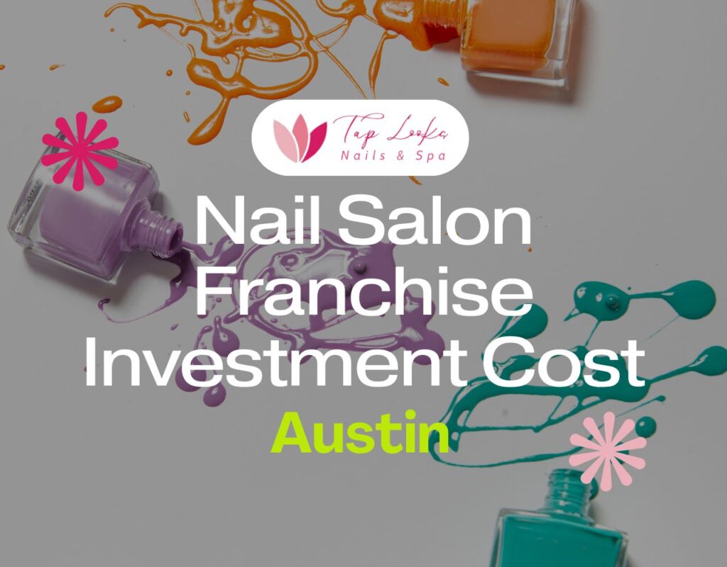 Nail Salon Franchise Investment Cost Austin