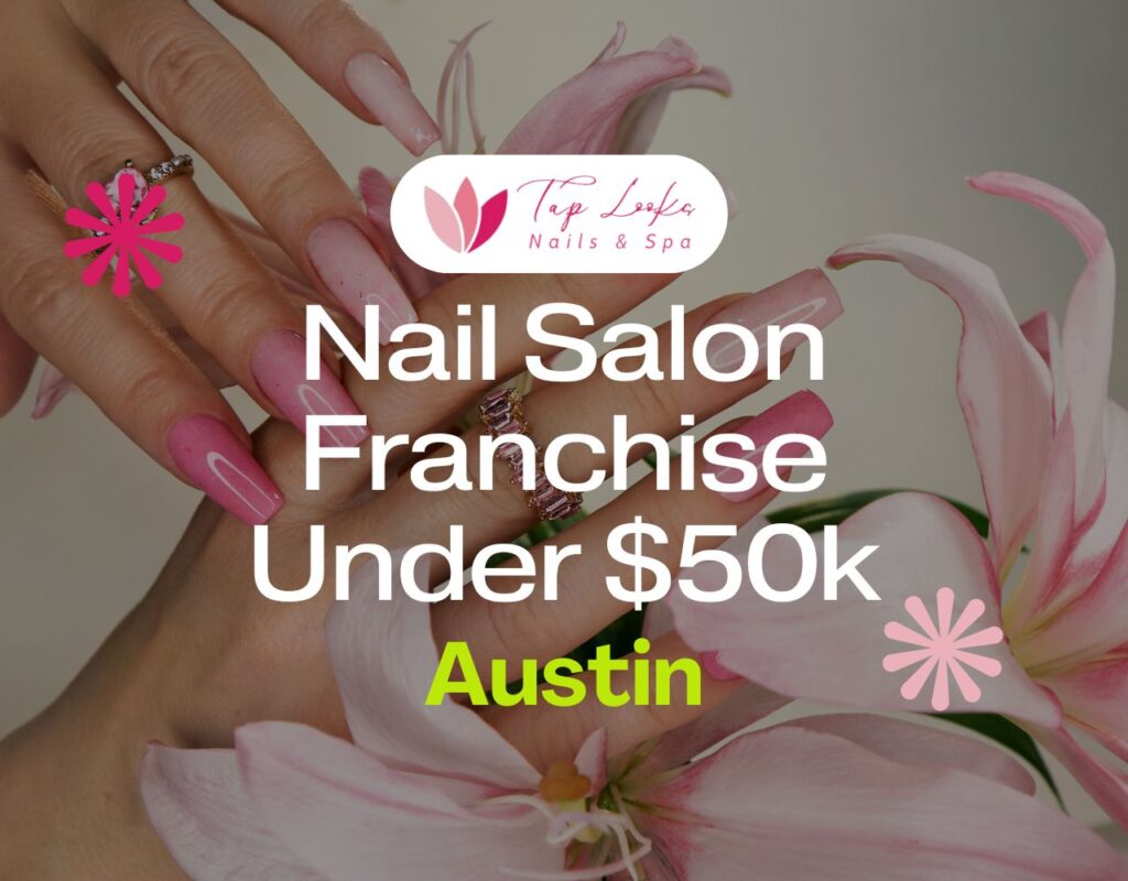 Nail Salon Franchise Under $50k In Austin