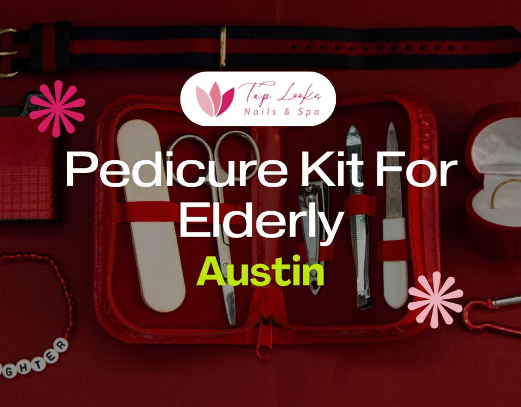 Pedicure Kit For Elderly Austin