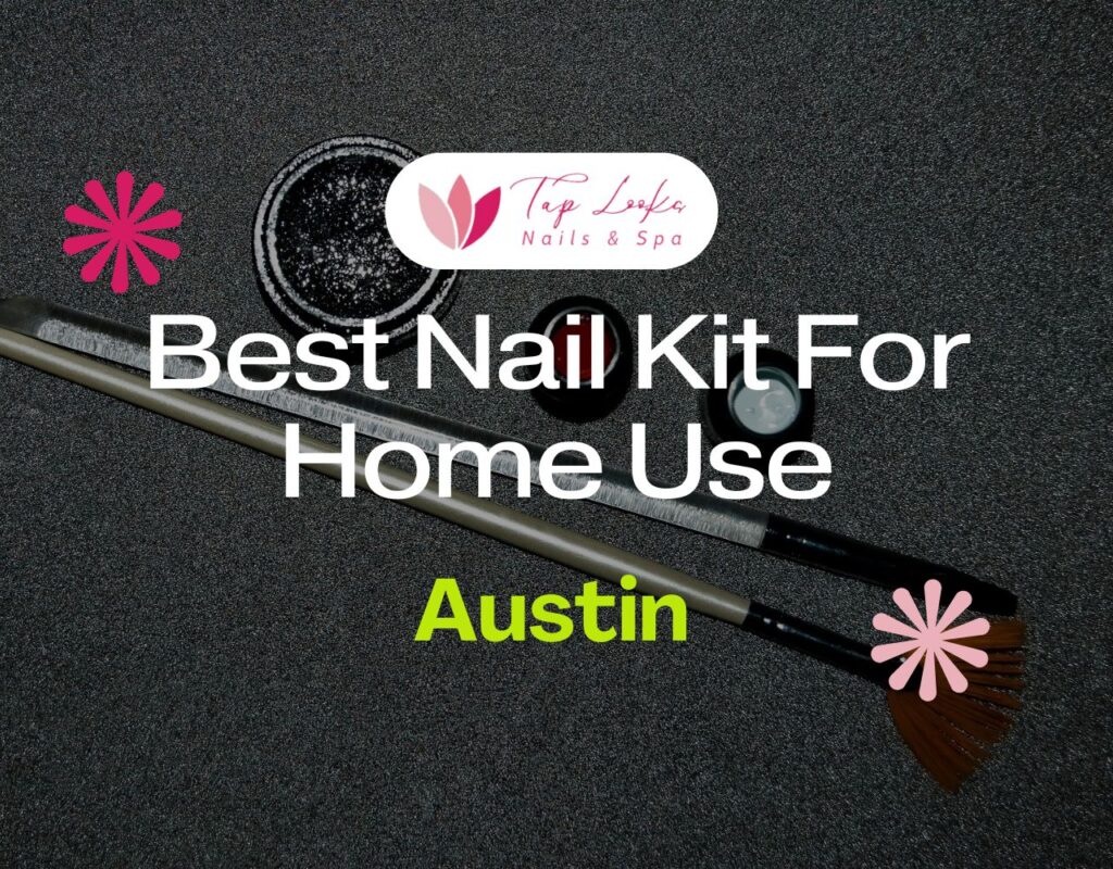 Best Nail Kit For Home Use In Austin
