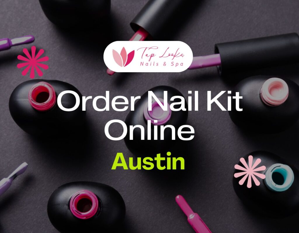 Order Nail Kit Online Austin