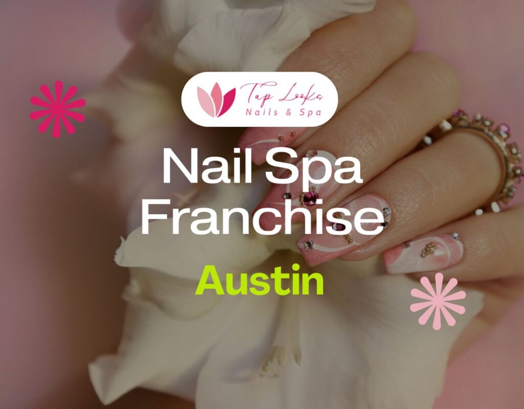 Nail Spa Franchise Austin