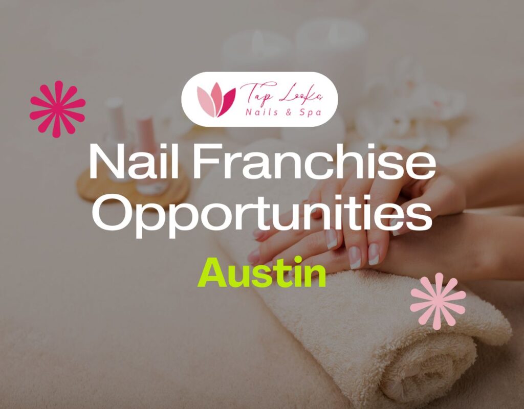 Nail Franchise Opportunities In Austin