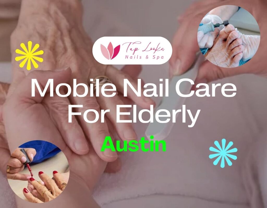 Mobile Nail Care For Elderly Austin
